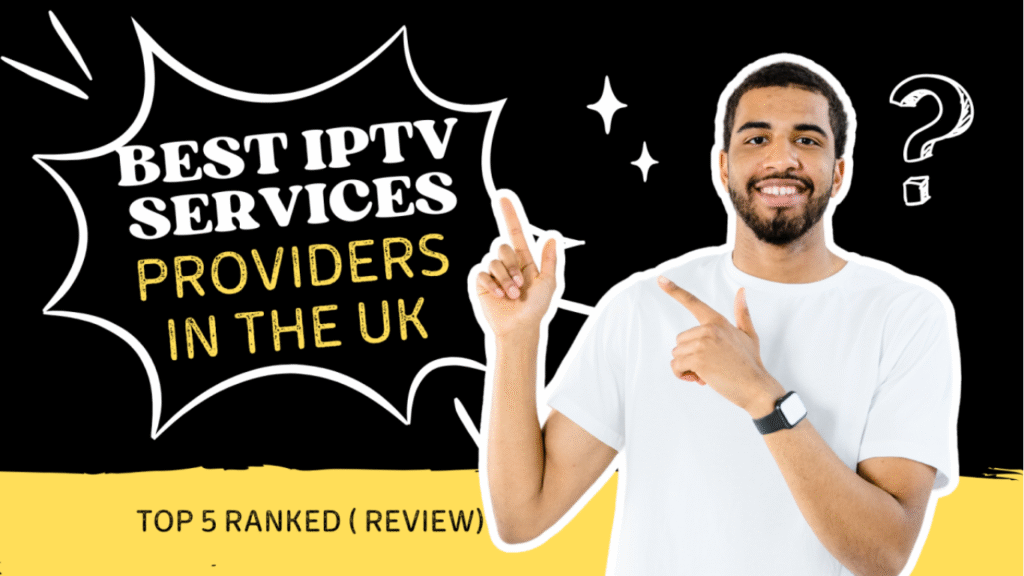 10 Best IPTV Service UK Options for 2025 – Powerful Guide to Quality, Features & Streaming