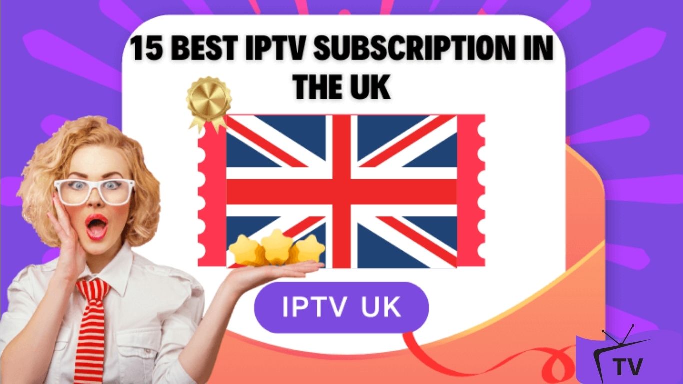 Best IPTV Subscription UK