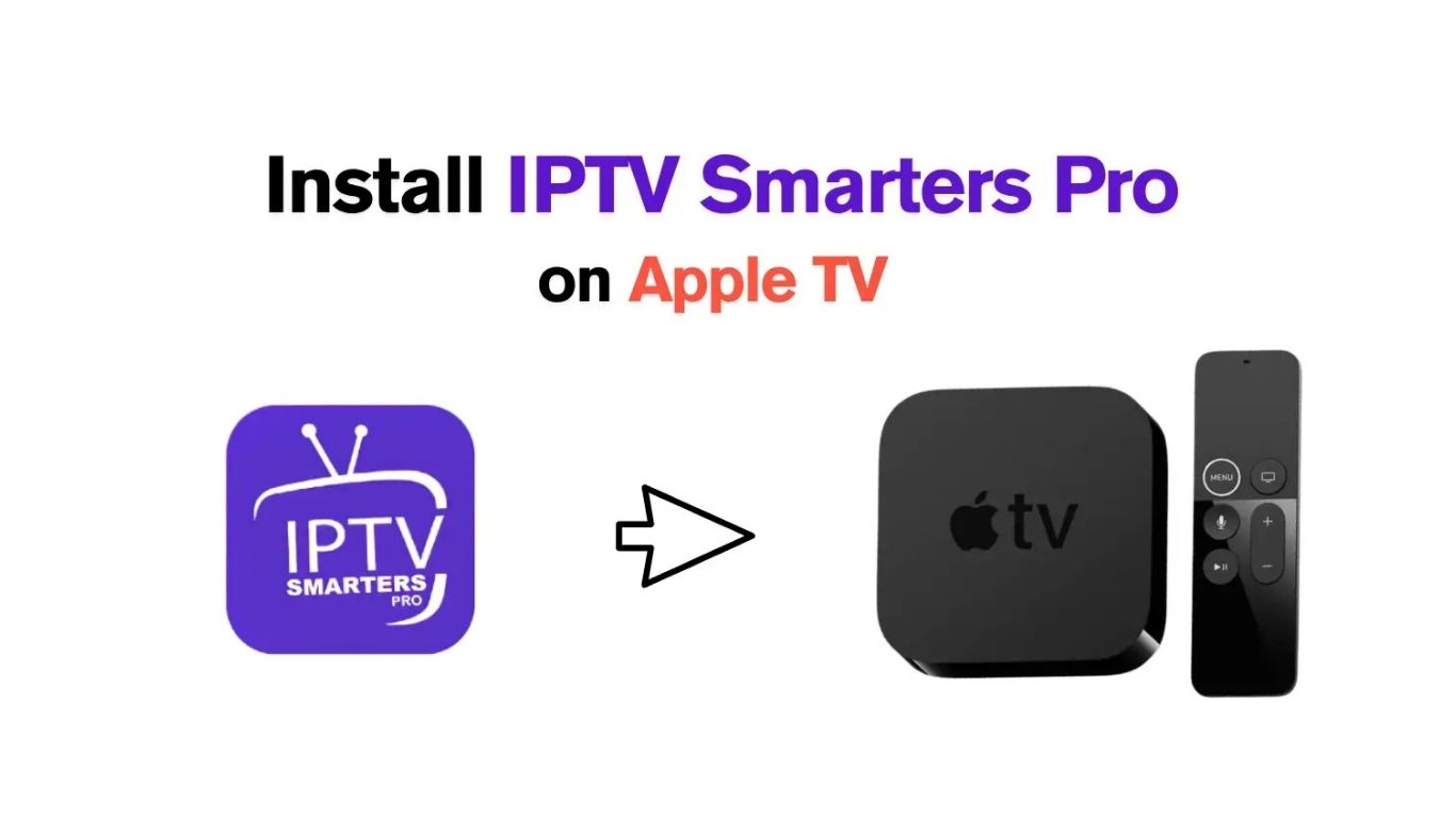 Complete Guide on How to IPTV on Apple TV for Easy and Smooth Streaming (2025 Edition)