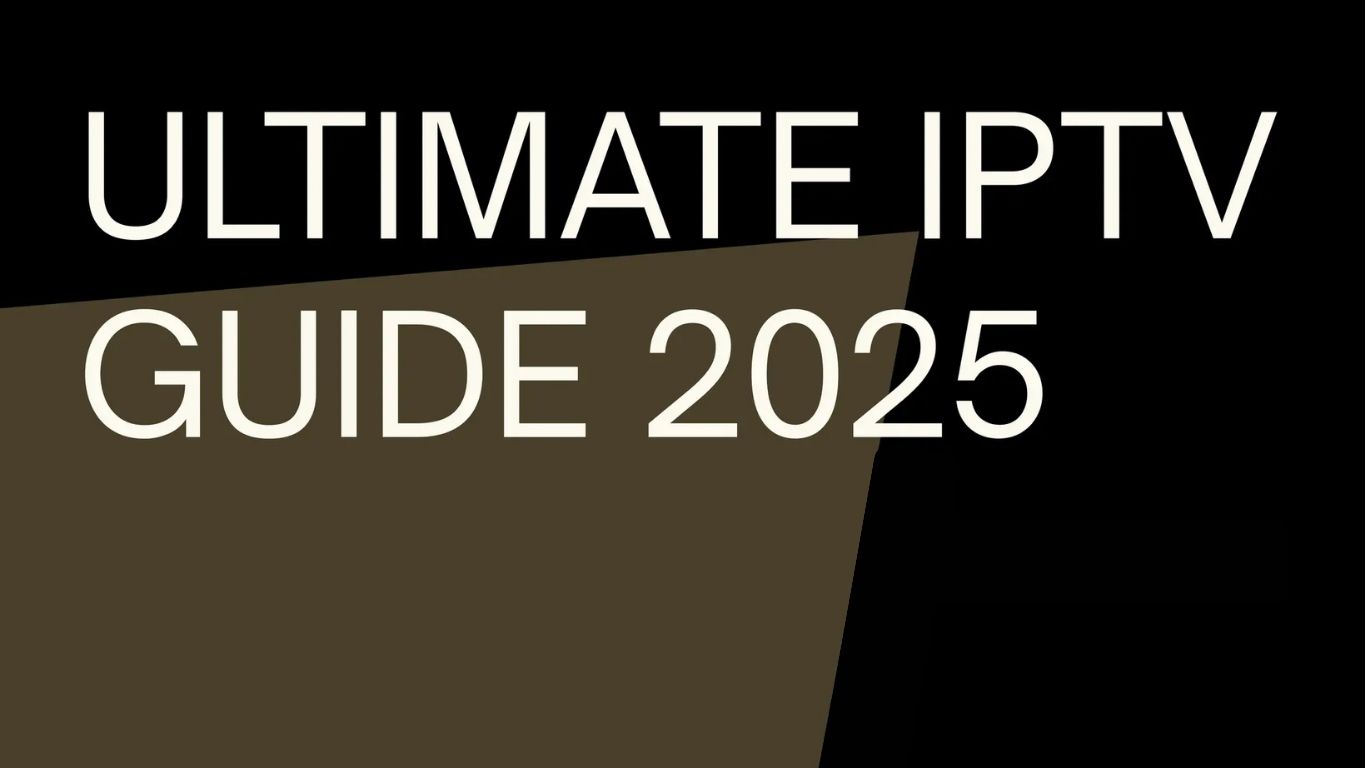 The Complete Guide to Ultimate IPTV in 2025