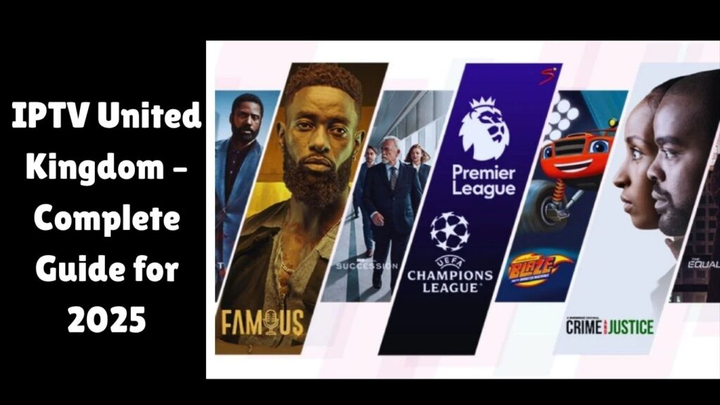 IPTV United Kingdom – Complete Guide for 2025